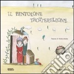 Il pentolone trotterellone. Ediz. illustrata