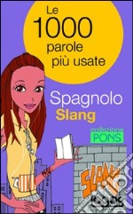 Spagnolo slang. Ediz. bilingue libro