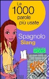 Spagnolo slang. Ediz. bilingue libro