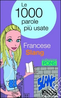 Francese slang. Le 1000 parole più usate libro