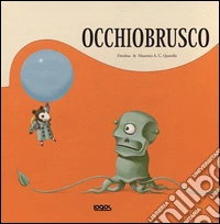 Occhiobrusco. Ediz. illustrata