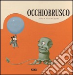 Occhiobrusco. Ediz. illustrata libro