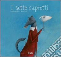 Sette caprette. Ediz. illustrata