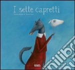 Sette caprette. Ediz. illustrata libro