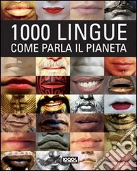 Mille lingue. Come parla il pianeta libro