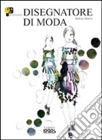 Professione disegnatore di moda libro