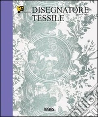 Professione disegnatore tessile. Ediz. illustrata libro