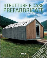 Strutture e case prefabbricate. Ediz. italiana, spagnola, inglese e portoghese libro