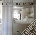 Hotel di charme. Ediz. italiana, inglese, tedesca e spagnola libro