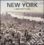 New York. L'architettura. Ediz. italiana, spagnola, portoghese e inglese libro