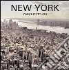 New York. L'architettura. Ediz. italiana, spagnola, portoghese e inglese libro