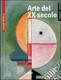 Arte del XX secolo. Ediz. multilingue libro