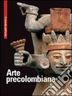 Arte precolombiama. Ediz. multilingue libro