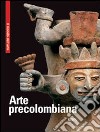 Arte precolombiama. Ediz. multilingue libro