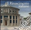 Il Rinascimento italiano. Ediz. multilingue libro