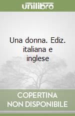 Una donna. Ediz. italiana e inglese libro