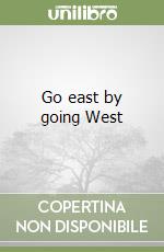 Go east by going West libro