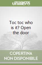 Toc toc who is it? Open the door libro