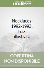 Necklaces 1992-1993. Ediz. illustrata libro