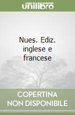 Nues. Ediz. inglese e francese libro