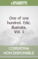 One of one hundred. Ediz. illustrata. Vol. 1 libro