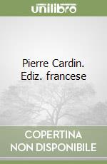 Pierre Cardin. Ediz. francese