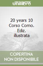 20 years 10 Corso Como. Ediz. illustrata