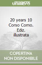 20 years 10 Corso Como. Ediz. illustrata libro