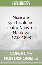 Musica e spettacolo nel Teatro Nuovo di Mantova 1732-1898