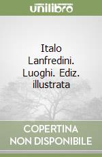 Italo Lanfredini. Luoghi. Ediz. illustrata