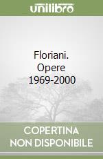 Floriani. Opere 1969-2000 libro