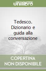 Tedesco. Dizionario e guida alla conversazione libro