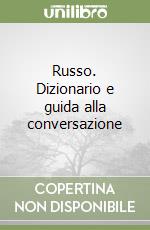 Russo. Dizionario e guida alla conversazione