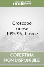 Oroscopo cinese 1995-96. Il cane libro