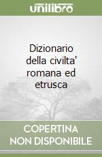 Dizionario della civilta' romana ed etrusca libro