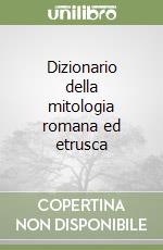 Dizionario della mitologia romana ed etrusca libro