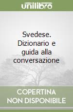 Svedese. Dizionario e guida alla conversazione libro