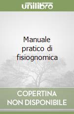 Manuale pratico di fisiognomica libro