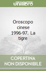 Oroscopo cinese 1996-97. La tigre libro