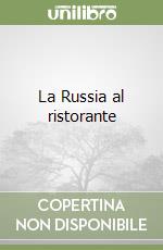 La Russia al ristorante