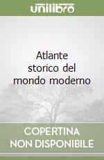 Atlante storico del mondo moderno