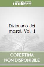 Dizionario dei mostri. Vol. 1 libro