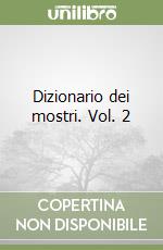 Dizionario dei mostri. Vol. 2 libro