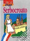 Serbocroato. Dizionario e guida alla conversazione libro di Pokrajac Sanja