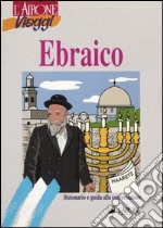 Ebraico. Dizionario e guida alla conversazione libro