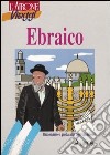 Ebraico. Dizionario e guida alla conversazione libro