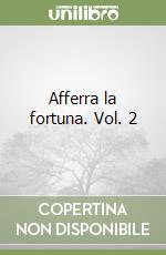 Afferra la fortuna. Vol. 2 libro