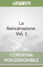 La Reincarnazione. Vol. 1