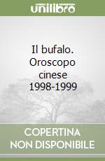 Il bufalo. Oroscopo cinese 1998-1999 libro