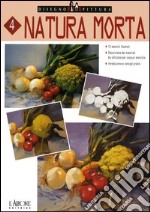 Natura morta. Ediz. illustrata libro